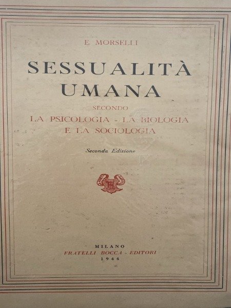 MORSELLI E. SESSUALITA' UMANA SECONDA LA PSICOLOGIA, LA BIOLOGIA E …