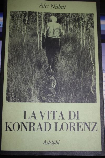 Nisbett Alec - LA VITA DI KONRAD LORENZ.