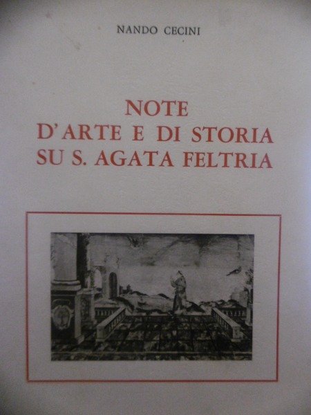 Note D'arte E Di Storia Su S.Agata Feltria Nando Cecini