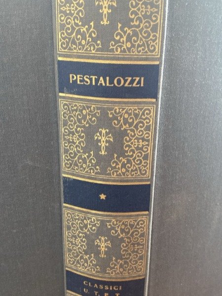 Pestalozzi,Johann Heinrich. - Scritti scelti UTET 1970