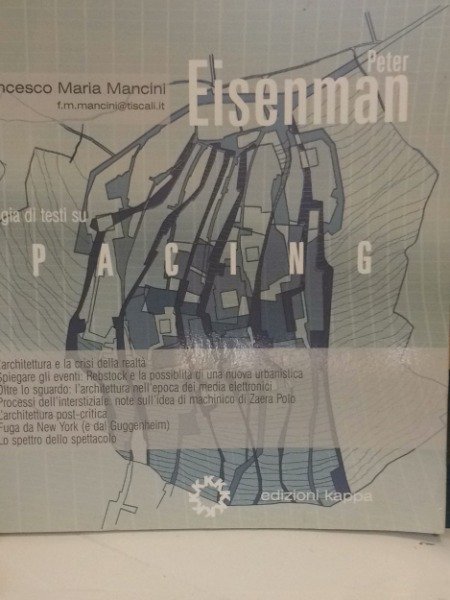 Peter Eisenman. Antologia di testi su Spacing. Francesco Maria Mancini. …