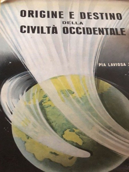 PIA LAVIOSA ZAMBOTTI - ORIGINE E DESTINO DELLA CIVILTA' OCCIDENTALE …