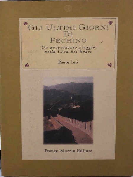 Pierre Loti GLI ULTIMI GIORNI DI PECHINO Franco Muzzio Editore … | Immagine principale