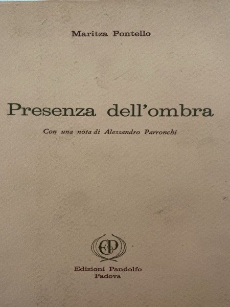 PRESENZA DELL'OMBRA CON UNA NOTA DI ALESSANDRO PARRONCHI EDIXIONI PANDOLFO