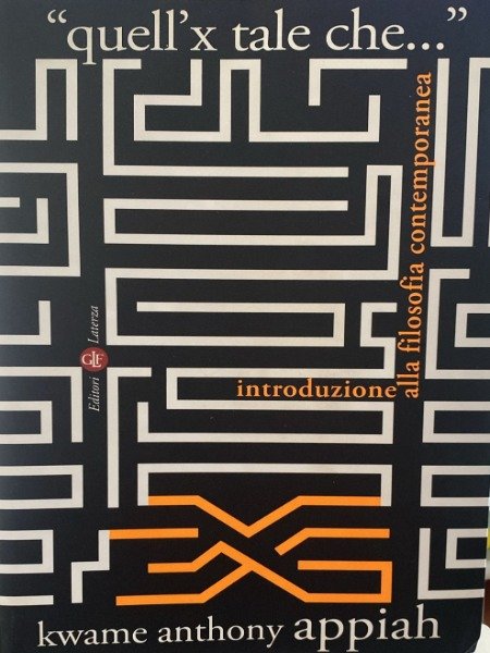 Quell'x Tale Che. Introduzione Alla Filosofia Contemporanea Kwame Anthony A