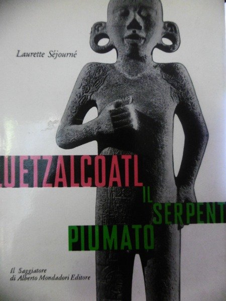 Quetzalcoatl Il Serpente Piumato Il Saggiatore 1969 L. Sejourne'