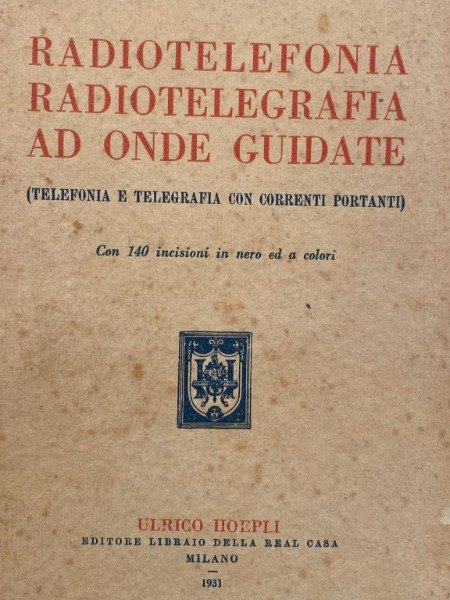RADIOTELEFONIA RADIOTELEGRAFIA AD ONDE GUIDATE NICOLICCHIA HOEPLI 1931