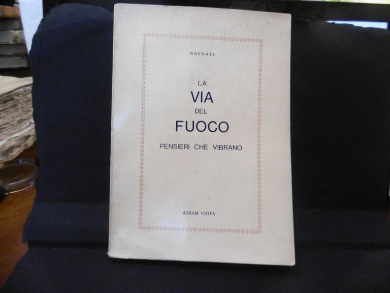 RAPHAEL LA VIA DEL FUOCO PENSIERI CHE VIBRANO ASRAM VIDYA …