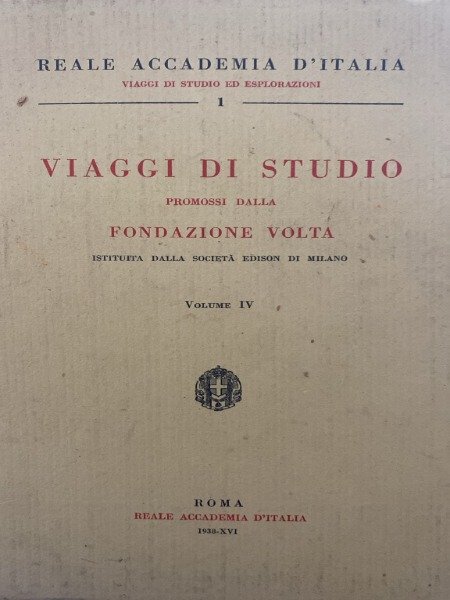 REALE ACCADEMIA D'ITALIA VIAGGI DI STUDIO FONDAZIONE VOLTA VOLUME IV …