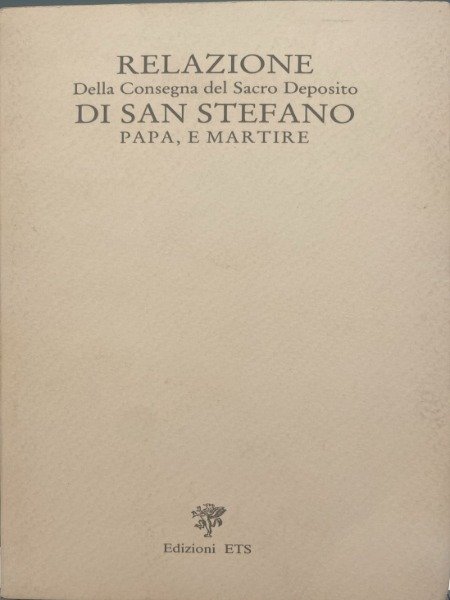 RELAZIONE DELLA CONSEGNA DEL SACRO DEPOSITO DI SAN STEFANO PAPA …