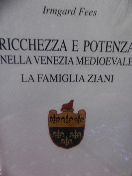 RICHEZZA E POTENZA NELLA VENEZIA MEDIOEVALE LA FAMIGLIA ZIANI