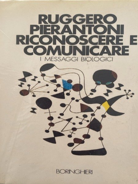 RUGGERO PIERTANTONI RICONOSCERE E COMUNICARE I MESSAGGI BIOLOGICI BORINGHIERI