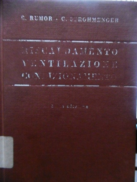 RUMOR C / STROHMENGER G. RISCALDAMENTO, VENTILAZIONE, CONDIZIONAMENTO, IMPIANTI SANITARI. …