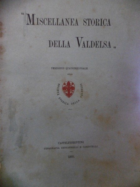 SCRITTI P.A.CHECCUCCI OPERE INEDITE MISCELLANEA STORICA DELLA VALDELSA 1909 FASC.1.