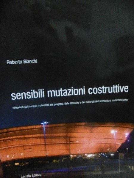 sensibili mutazioni costruttive Roberto Bianchi LARUFFA EDITORE