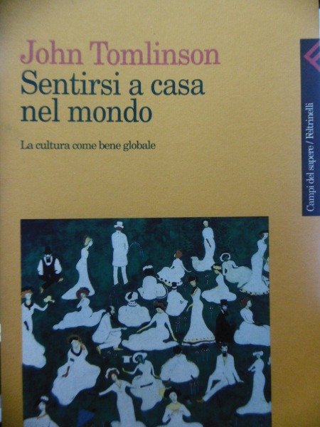 SENTIRSI A CASA NEL MONDO, John Tomlinson, Feltrinelli 2001