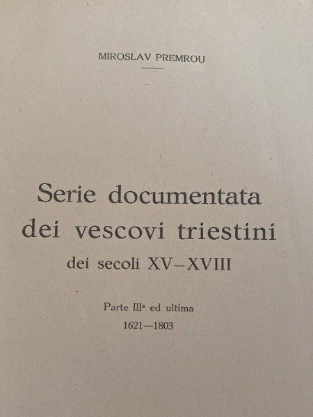SERIE DOCUMENTATA VESCOVI TRIESTINI MIROSLAV PREMROU