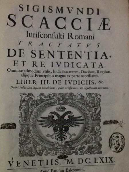 Sigismundi Scacciae tractatus de sententia et re ivdicata 1669