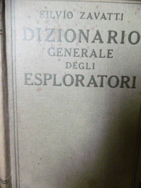 SILVIO ZAVATTI - DIZIONARIO GENERALE DEGLI ESPLORATORI - SONZOGNO 1939