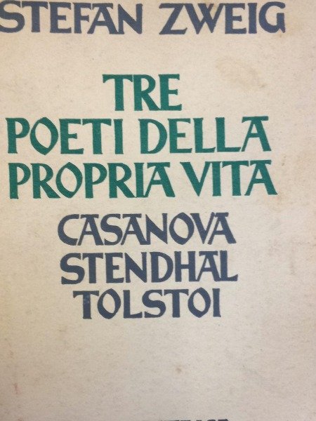 STEFAN ZWEIG TRE POETI DELLA PROPRIA VITA CASANOVA STENDHAL TOLSTOI …