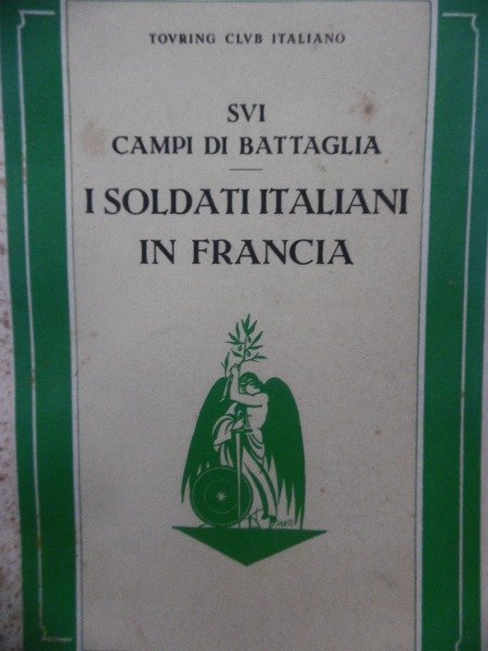 SUI CAMPI DI BATTAGLIA I SOLDATI ITALIANI IN FRANCIA 1931