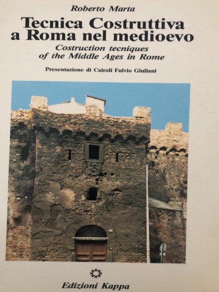 TECNICA COSTRUTTIVA A ROMA NEL MEDIOEVO CAIROLI FULVIO GIULIANI KAPPA …