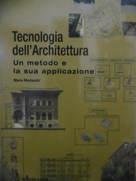 Tecnologia dell'Architettura. Un metodo e la sua applicazione. M. Morlacchi.2006