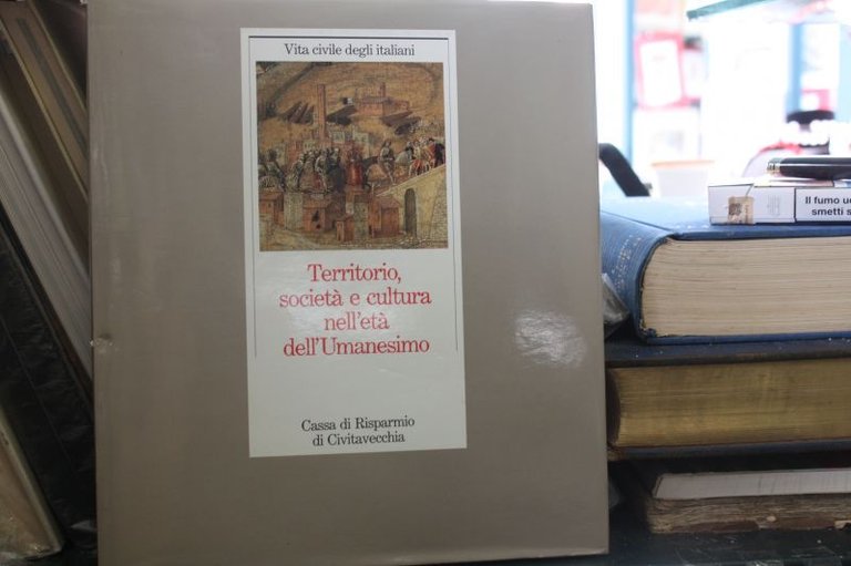 Territorio Societa' E Cultura Nell'eta' Dell'umanesimo Vita Civile Degli Italiani …