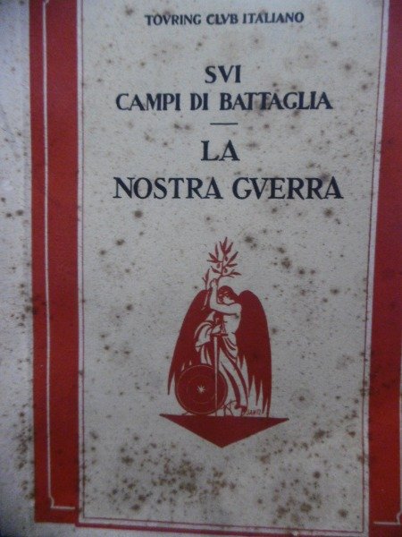 TOURING CLUB ITALIANO SUI CAMPI DI BATTAGLIA LA NOSTRA GUERRA …