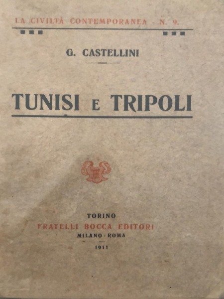 TUNISI E TRIPOLI G. CASTELLINI ED. F. BOCCA -TO- 1911 …