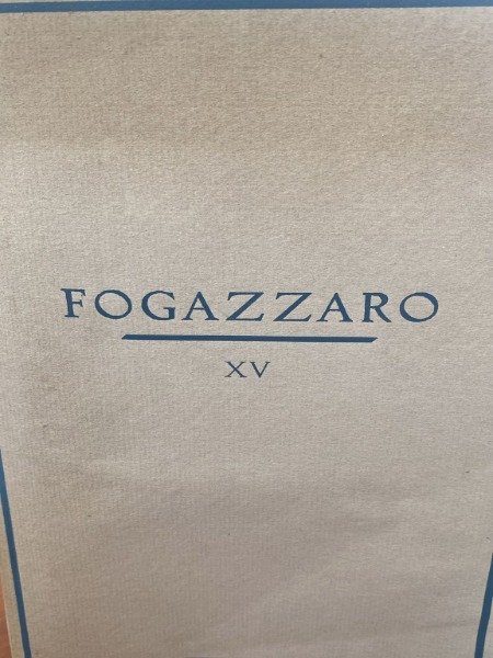 TUTTE LE OPERE DI ANTONIO FOGAZZARO VOLUME XV