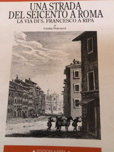 UNA STRADA DEL SEICENTO A ROMA LA VIA DI S.FRANCESCO …