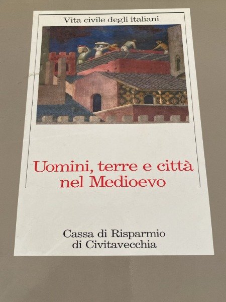 UOMINI TERRE E CITTA' NEL MEDIOEVO VITA CIVILE DEGLI ITALIANI