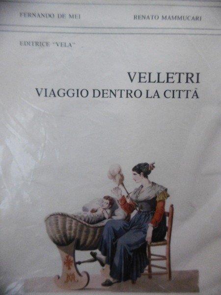 VELLETRI VIAGGIO DENTRO LA CITTA' FERNANDO DE MEI RENATO MAMMUCARI