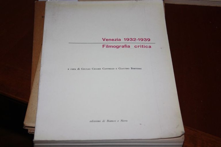 VENEZIA 1932 - 1939. FILMOGRAFIA CRITICA. A CURA DI GIULIO …