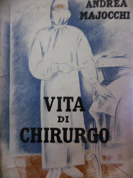 VITA DI CHIRURGO MAJOCCHI ANDREA GARZANTI 1942