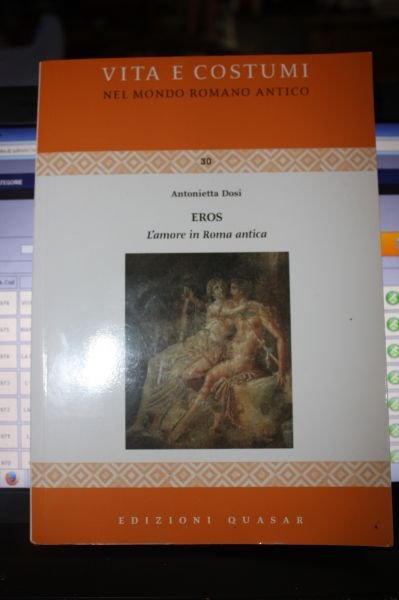 VITA E COSTUMI NEL MONDO ANTICO ROMANO ANTONIETTA DOSI L'AMORE …