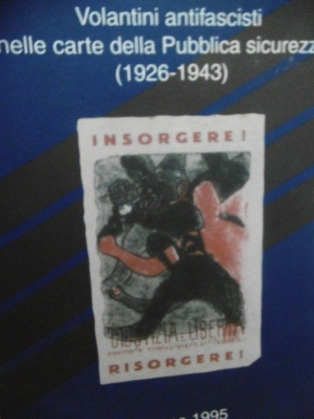 VOLANTINI ANTIFASCISTI NELLE CARTE DELLE PUBBLICA SICUREZZA 1926 1943 ROMA …