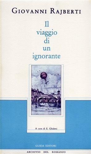 IL VIAGGIO DI UN IGNORANTE OSSIA RICETTA PER GLI IPOCONDRIACI