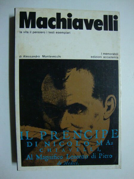 Machiavelli (La vita il pensiero i testi esemplari)