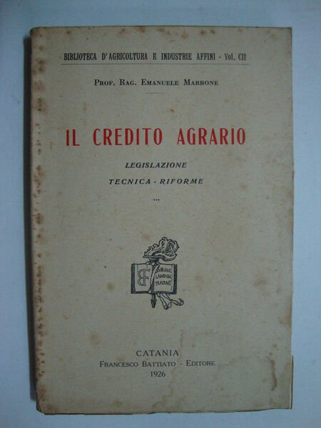 Il credito agrario (Legislazione - Tecnica - Riforme)