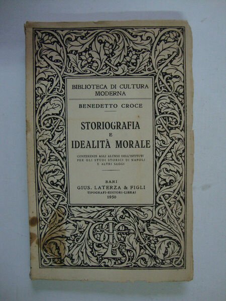 Storiografia e idealità morale (Conferenze agli alunni dell'Istituto per gli …