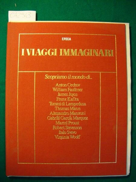 I viaggi immaginari di Epoca - Scopriamo il mondo di Anton Cechov, William Faulkner, James Joyce, Franz Kafka, Tomasi di Lampedusa, Thomas Mann, Alessandro Manzoni, Gabriel Garcia Marquez, Marcel Proust, Robert Stevenson, Italo Svevo e Virginia Woolf