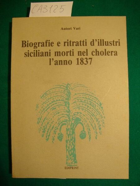 Biografie e ritratti d'illustri siciliani morti nel cholera l'anno 1837