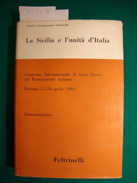La Sicilia e l'unità d'Italia - Atti del Congresso Internazionale di Studi Storici sul Risorgimento italiano - Palermo 15-20 Aprile 1961 - Comunicazioni (Vol. II)