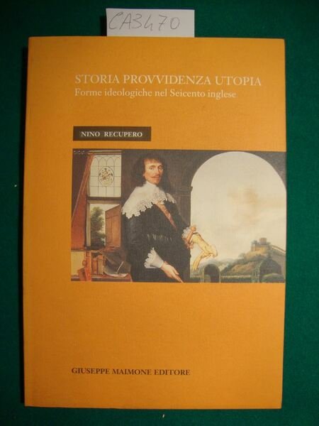 Storia provvidenza utopia - Forme ideologiche nel Seicento inglese