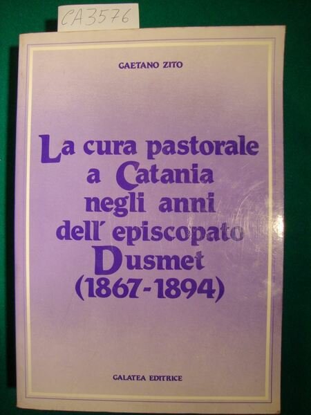 La cura pastorale a Catania negli anni dell'episcopato Dusmet (1867-1894)