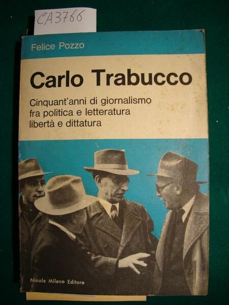 Carlo Trabucco - Cinquantanni di giornalismo fra politica e letteratura …