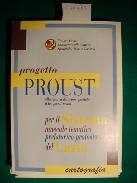 Progetto Proust (alla ricerca del tempo perduto - il tempo ritorvato) - Per il Sistema museale tematico preistorico protostorico del Lazio