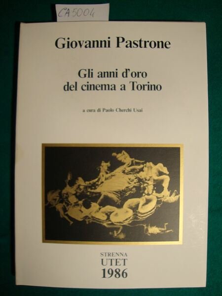 Giovanni Pastrone - Gli anni d'oro del cinema a Torino